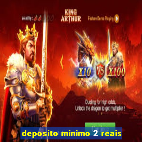 deposito minimo 2 reais